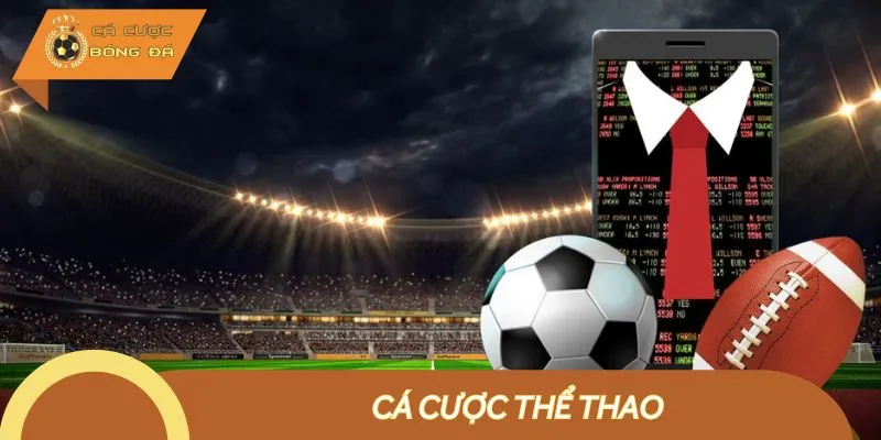 Chuyên mục cá cược thể thao được ưa chuộng nhất