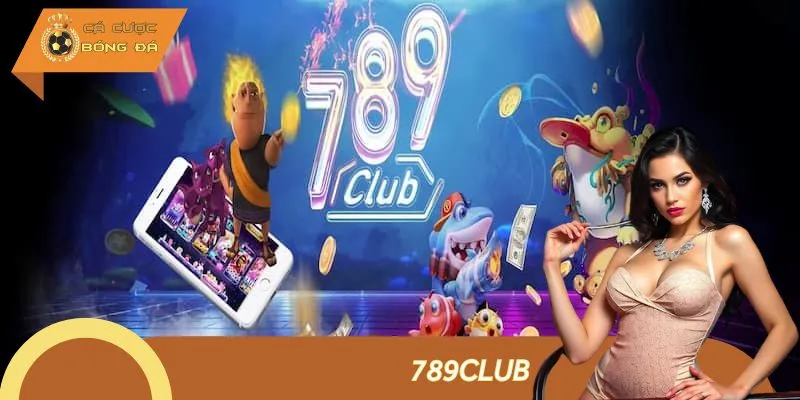 789Club – Đỉnh Cao Cá Cược Bóng Đá Với Giao Diện Siêu Thông Minh
