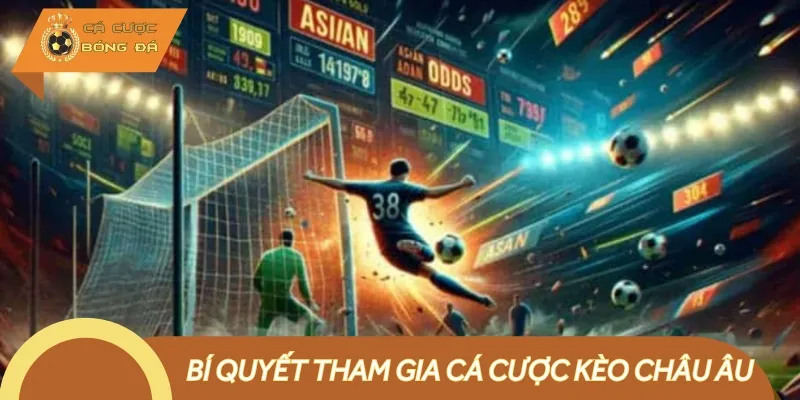 Bí quyết cược kèo châu Âu hay anh em cần nắm