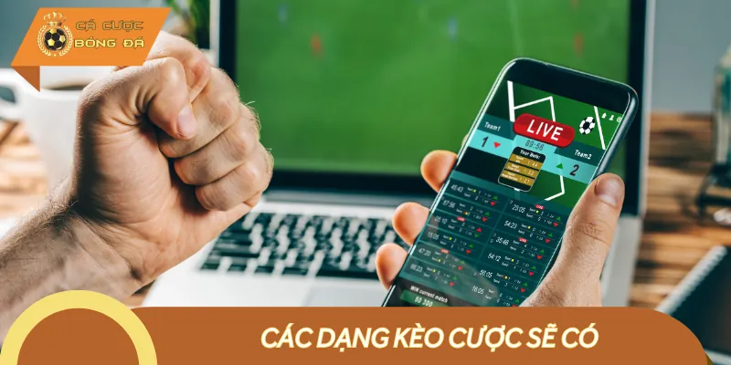 Dự đoán các dạng kèo có thể xảy ra