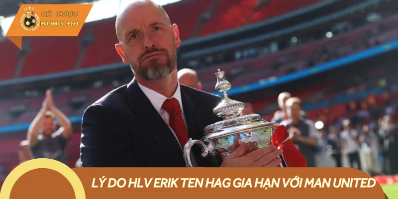 HLV Erik Ten Hag gia hạn với Man United mở ra khởi đầu mới