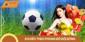 Hướng Dẫn Soi Kèo Theo Phong Độ Đội Bóng - Mẹo Thắng Lớn