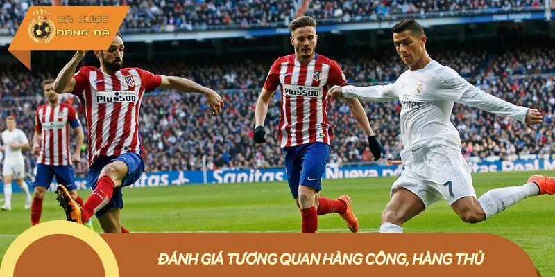 Dựa vào tương quan lực lượng để bắt kèo 2 đội ghi bàn thành công