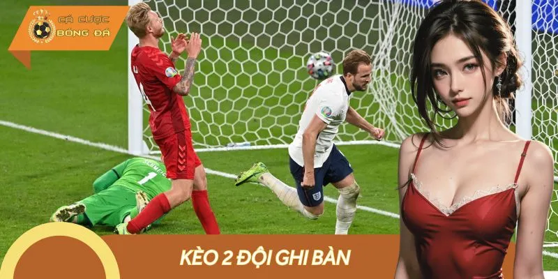 Chinh Phục Kèo 2 Đội Ghi Bàn - Gia Tăng Lợi Nhuận Tức Thì