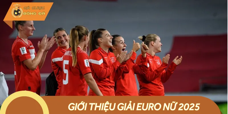 Giới thiệu giải đấu Euro nữ 2025