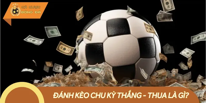 Đánh cược kèo bóng đá theo chu kỳ thắng thua là chiến thuật hay