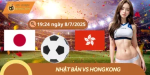 Nhật Bản Vs Hồng Kông Ngày 8/7 ⚽Chốt Kèo Chấp -2.5 FT