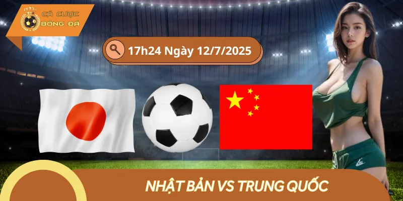 Dự Đoán Nhật Bản Vs Trung Quốc 12/7 - Thế Trận Một Chiều
