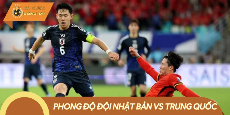 Phong độ trận Nhật Bản vs Trung Quốc 12/7