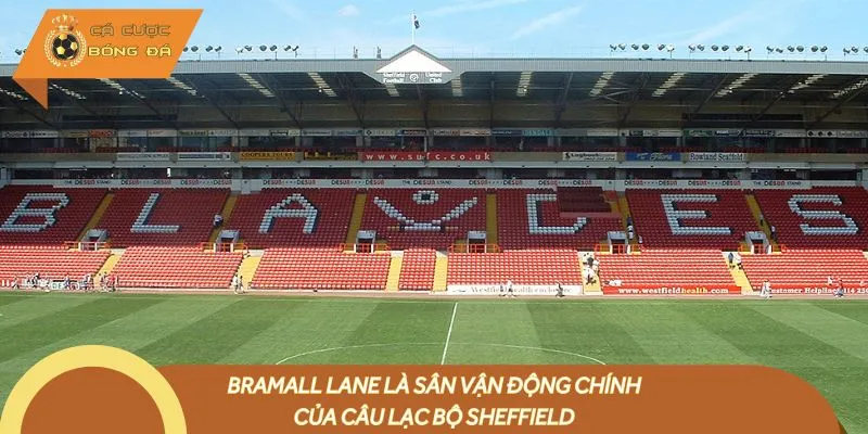 Bramall Lane là sân vận động chính của câu lạc bộ Sheffield