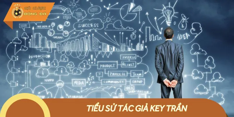 Một vài thông tin giới thiệu tác giả Key Trần