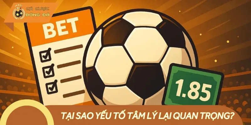 Có nhiều lý do mà yếu tố tâm lý ảnh hưởng đến cá độ bóng đá