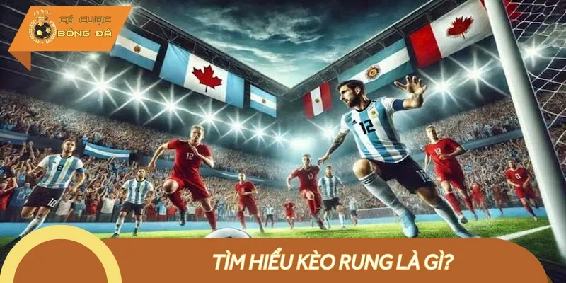 Kèo rung là loại cược bóng đá diễn ra khi trận đấu vẫn còn tổ chức